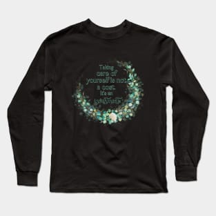 Taking care of yourself is not a cost. It's an investment. Long Sleeve T-Shirt